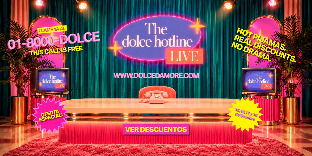 Dolce Hotline. Hot pijamas, real discounts, no drama. Del 15 al 18 de octubre.